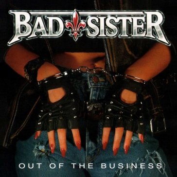 Out of the business BAD SISTER
