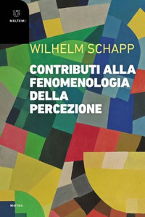 Contributi alla fenomenologia della percezione Wilhelm Schapp