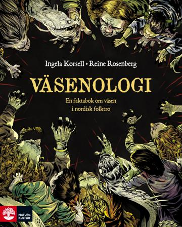 Väsenologi : en lättbegriplig vetenskapligt grundad faktabok om väsen i nordisk folktro - Bok av Ingela Korsell - Inbunden