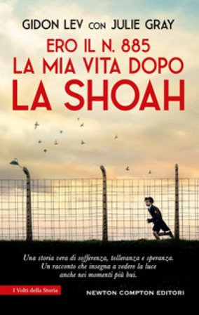 Ero il n. 885. La mia vita dopo la Shoah Gidon Lev