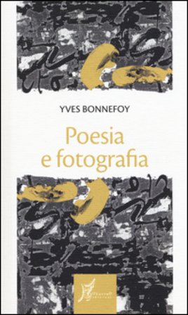 Poesia e fotografia Yves Bonnefoy