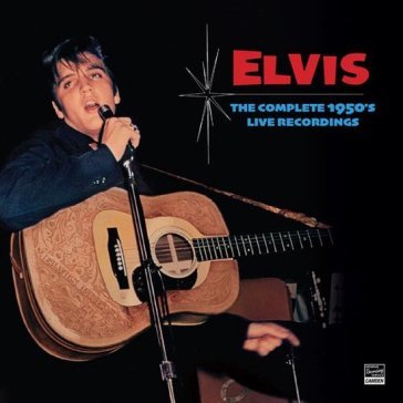 The complete 1950's live recordings Elvis Presley