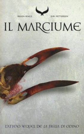 Il marciume. Raven rings. Vol. 2 Siri Pettersen