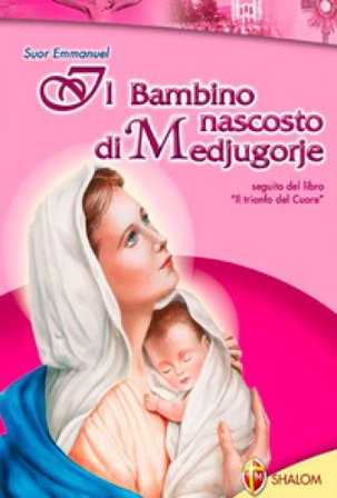 Il bambino nascosto di Medjugorje Emmanuel Maillard