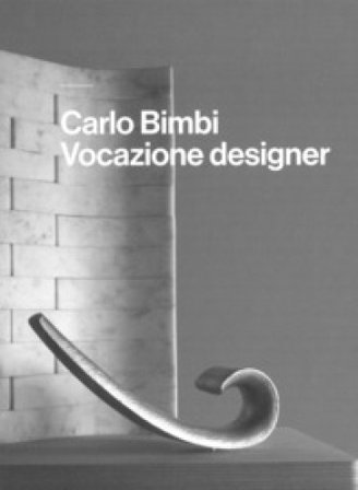 Carlo Bimbi. Vocazione designer Giovanna Uzzani