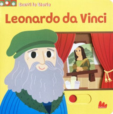 Leonardo da Vinci. Scorri la storia. Ediz. a colori Marion Billet