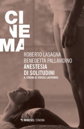 Anestesia di solitudini. Il cinema di Yorgos Lanthimos Roberto Lasagna