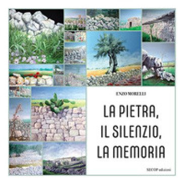 La pietra, il silenzio, la memoria Enzo Morelli