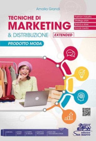Tecniche di marketing & distribuzione extended. Prodotto moda. Per gli Ist. tecnici e professionali. Con e-book. Con espansione online Amalia Grandi