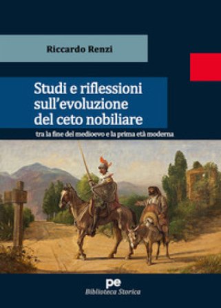 Studi e riflessioni sull'evoluzione del ceto nobiliare tra la fine del medioevo e la prima età moderna Riccardo Renzi