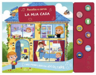 La mia casa. Ascolta e cerca. I miei primi libri da ascoltare. Ediz. a colori Marine Cazaux
