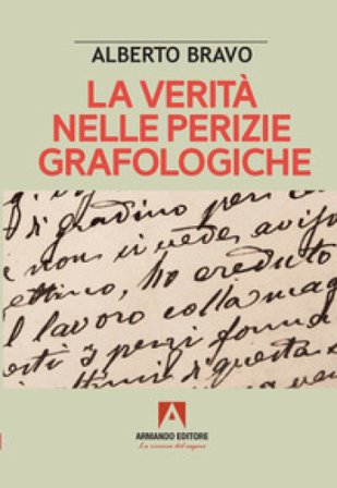 La verità nelle perizie grafologiche Alberto Bravo