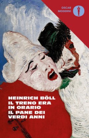 Il treno era in orario-Il pane dei verdi anni Heinrich Böll