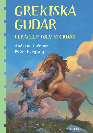 Grekiska gudar. Herakles tolv stordåd - Bok av Andreas Palmaer - Inbunden