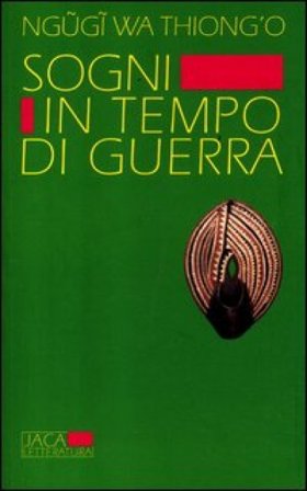 Sogni in tempo di guerra Thiong'o Ngugi Wa
