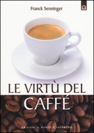 Le virtù del caffè Franck Senninger