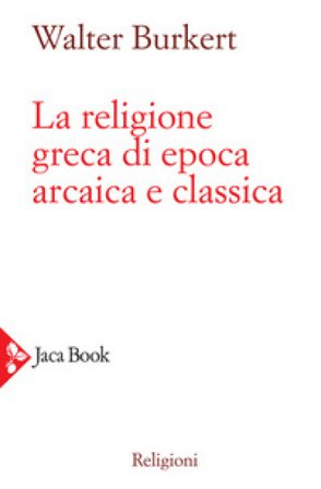 La religione greca di epoca arcaica e classica Walter Burkert