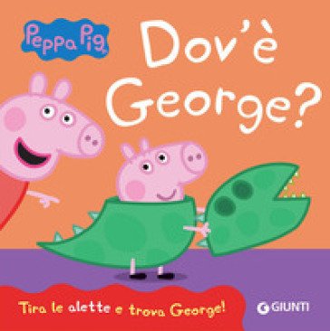 Dov'è George? Peppa Pig. Ediz. a colori Silvia D'Achille