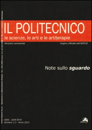 Il Politecnico. Le scienze, le arti e le artiterapie (2013). Vol. 1-2: Note sullo sguardo