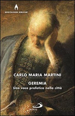Geremia. Una voce profetica nella città Carlo Maria Martini
