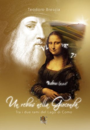 Un rebus nella Gioconda. Tra i due rami del lago di Como Teodoro Brescia