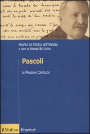 Pascoli. Profili di storia letteraria Massimo Castoldi