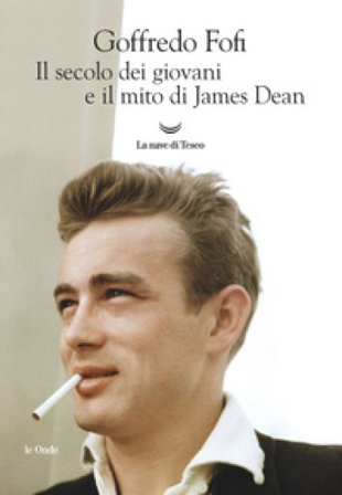 Il secolo dei giovani e il mito di James Dean Goffredo Fofi