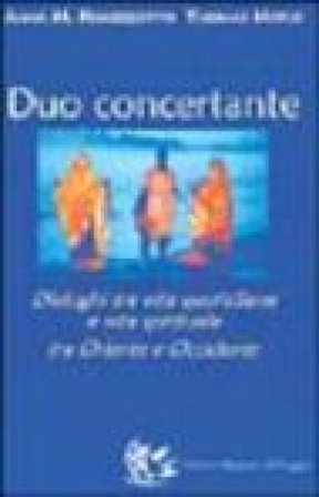 Duo concertante. Dialoghi tra vita quotidiana e vita spirituale tra Oriente e Occidente Anna M. Pinnizzotto