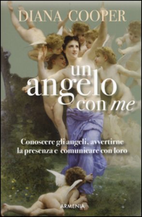 Un angelo con me. Conoscere gli angeli, avvertirne la presenza e comunicare con loro Diana Cooper