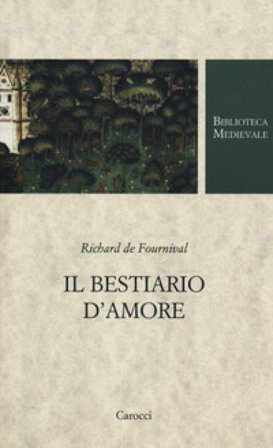 Il bestiario d'amore. Testo francese a fronte. Ediz. critica Richard de Fournival