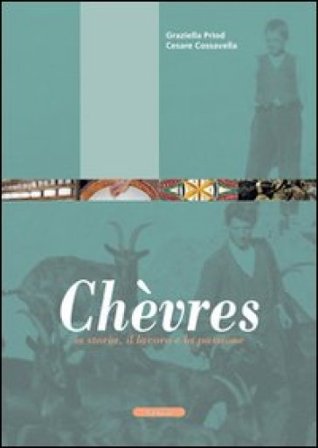 Chèvres. La storia, il lavoro, la passione Graziella Priod