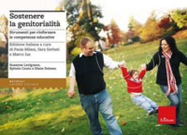 Sostenere la genitorialità. Strumenti per rinforzare le competenze educative. Nuova ediz. Con 200 carte illustrate. Con Contenuto digitale per accesso