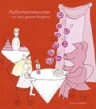 Hallonkameleonten : en resa genom färgerna - Bok av Catharina Ståhlgren - Inbunden