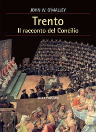 Trento. Il racconto del Concilio John W. O'Malley