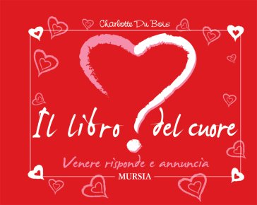 Il libro del cuore. Venere risponde e annuncia Charlotte Du Bois