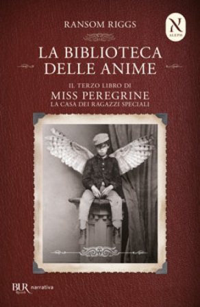 La biblioteca delle anime. Il terzo libro di Miss Peregrine. La casa dei ragazzi speciali Ransom Riggs