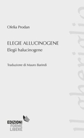 Elegie allucinogene (Elegii halucinogene) Ofelia Prodan