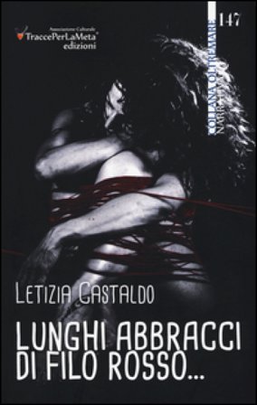 Lunghi abbracci di filo rosso... Letizia Castaldo
