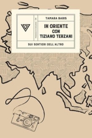 In Oriente con Tiziano Terzani Tamara Baris