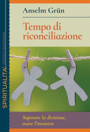 Tempo di riconciliazione. Superare la divisione, osare l'incontro Anselm Grün