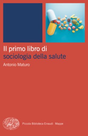 Il primo libro di sociologia della salute Antonio Maturo