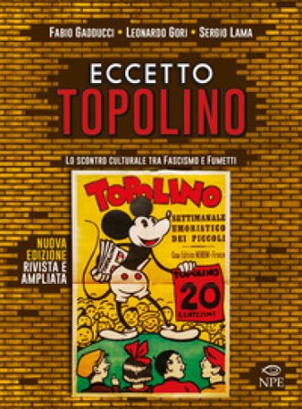 Eccetto Topolino. Lo scontro culturale tra fascismo e fumetti. Ediz. ampliata Fabio Gadducci