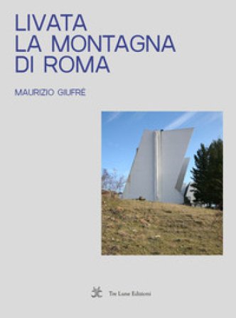 Livata. La montagna di Roma Maurizio Giufrè