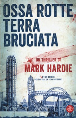Ossa rotte, terra bruciata Mark Hardie