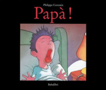 Papà! Ediz. a colori Philippe Corentin