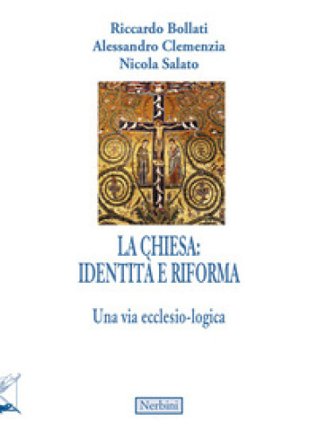 La Chiesa, tra identità e riforma. Una via ecclesio-logica Riccardo Bollati