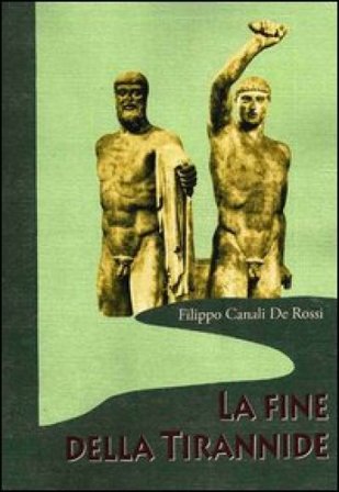 La fine della tirannide Filippo Canali De Rossi