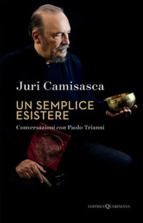 Un semplice esistere. La ricerca di Dio e la poetica di un artista controcorrente JURI CAMISASCA