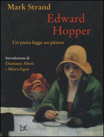 Edward Hopper. Un poeta legge uno pittore. Ediz. a colori Mark Strand