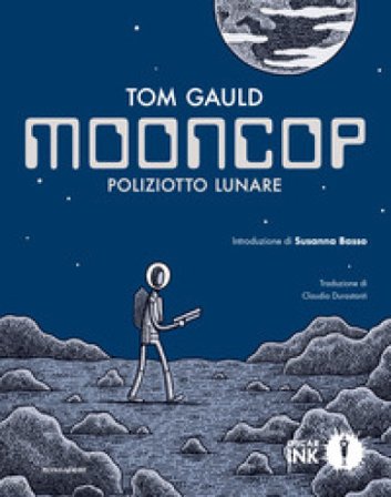 Mooncop. Poliziotto lunare Tom Gauld